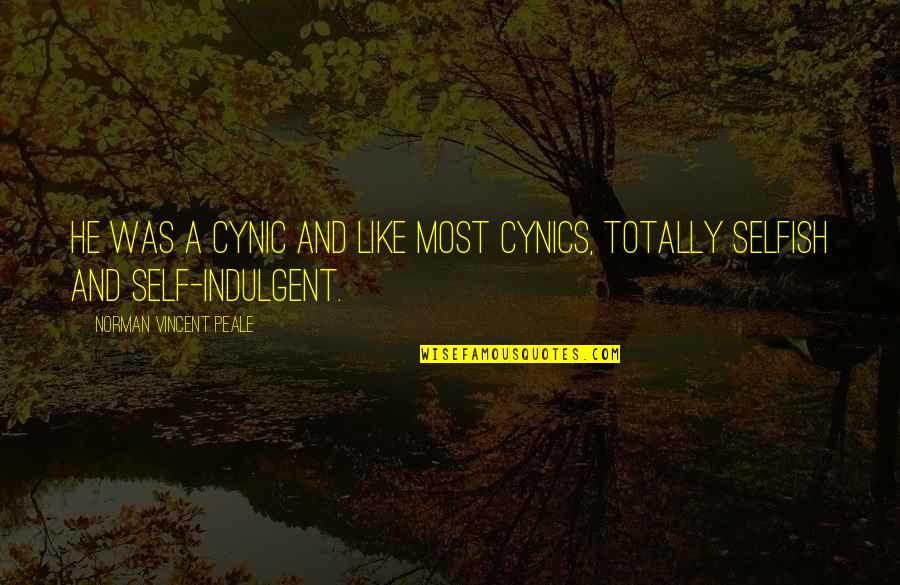 Keeping Calm Under Pressure Quotes By Norman Vincent Peale: He was a cynic and like most cynics,