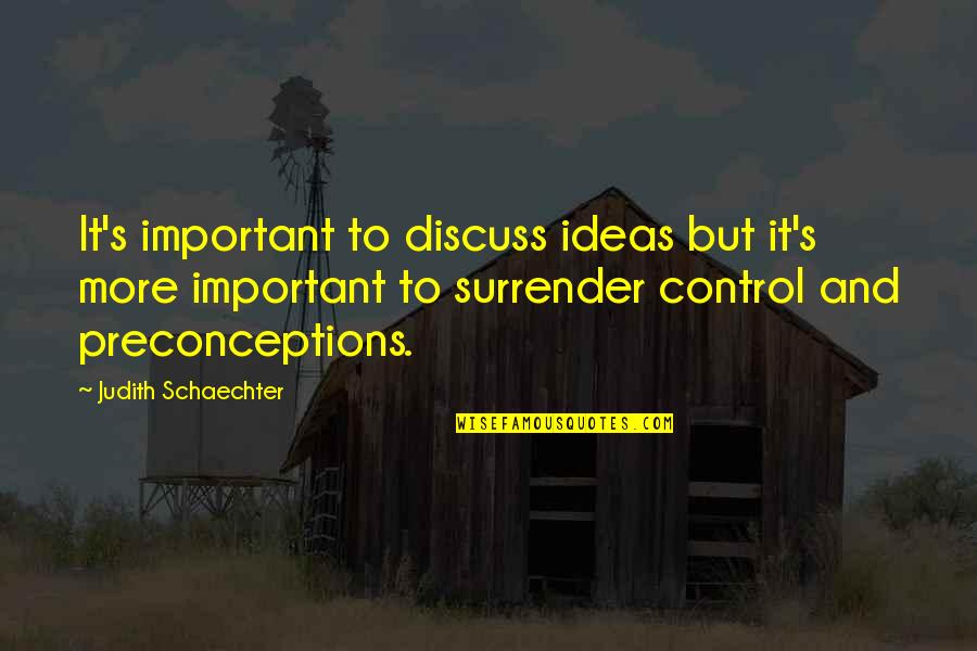 Keeping Cool Quotes By Judith Schaechter: It's important to discuss ideas but it's more