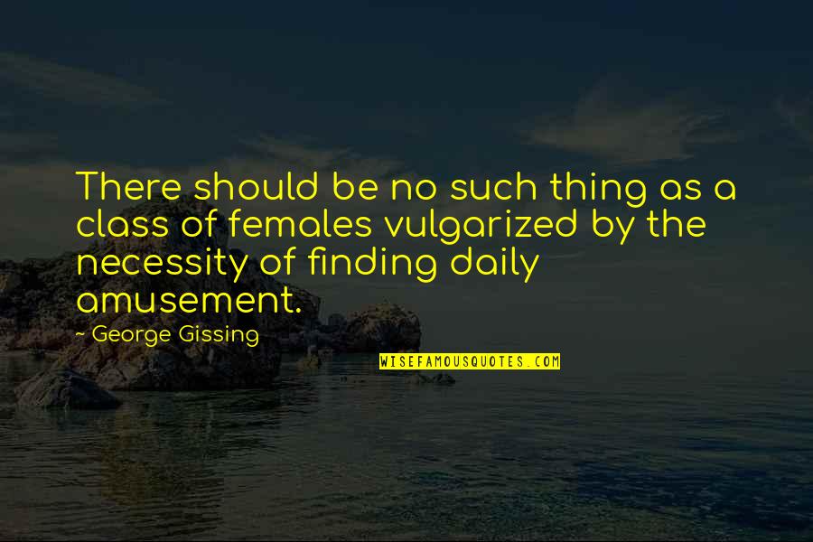 Keeping Diaries Quotes By George Gissing: There should be no such thing as a