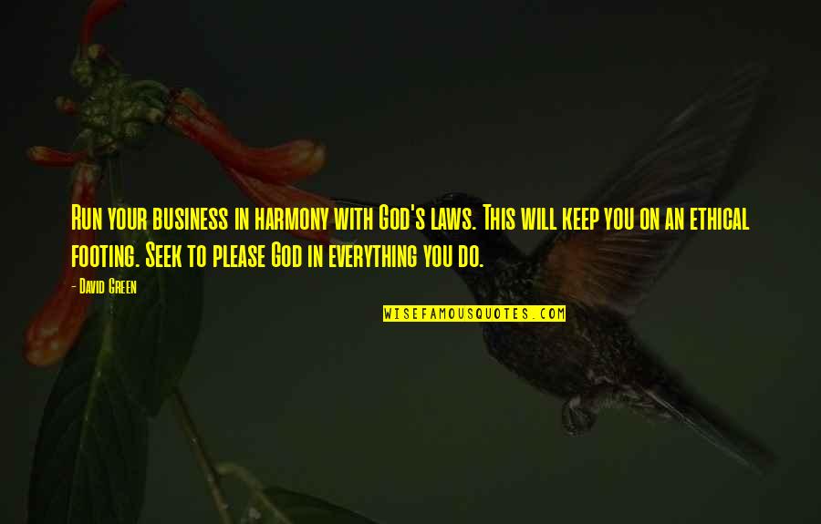 Keeping Distance Tumblr Quotes By David Green: Run your business in harmony with God's laws.