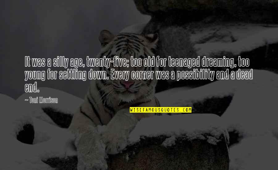 Keeping Friendship Alive Quotes By Toni Morrison: It was a silly age, twenty-five; too old