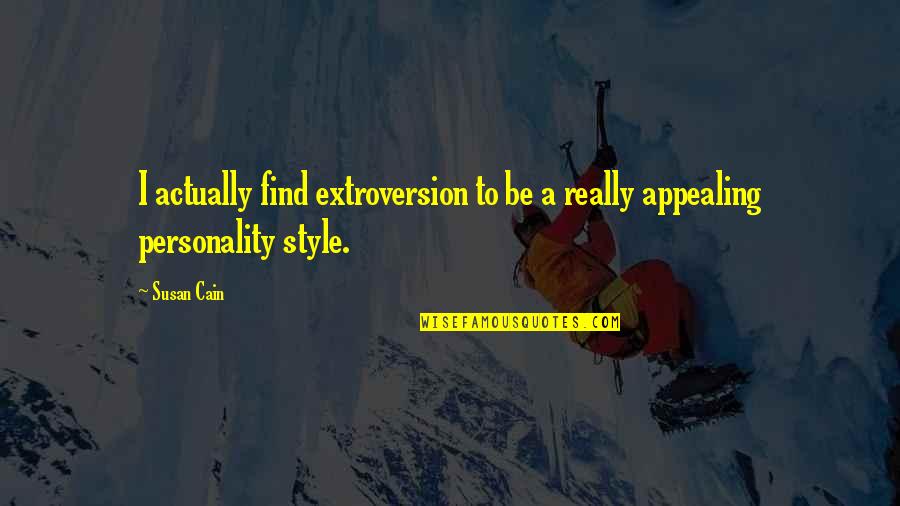 Keeping High Standards Quotes By Susan Cain: I actually find extroversion to be a really