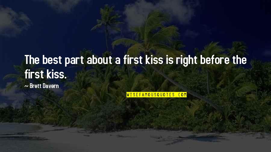 Keeping History Alive Quotes By Brett Davern: The best part about a first kiss is
