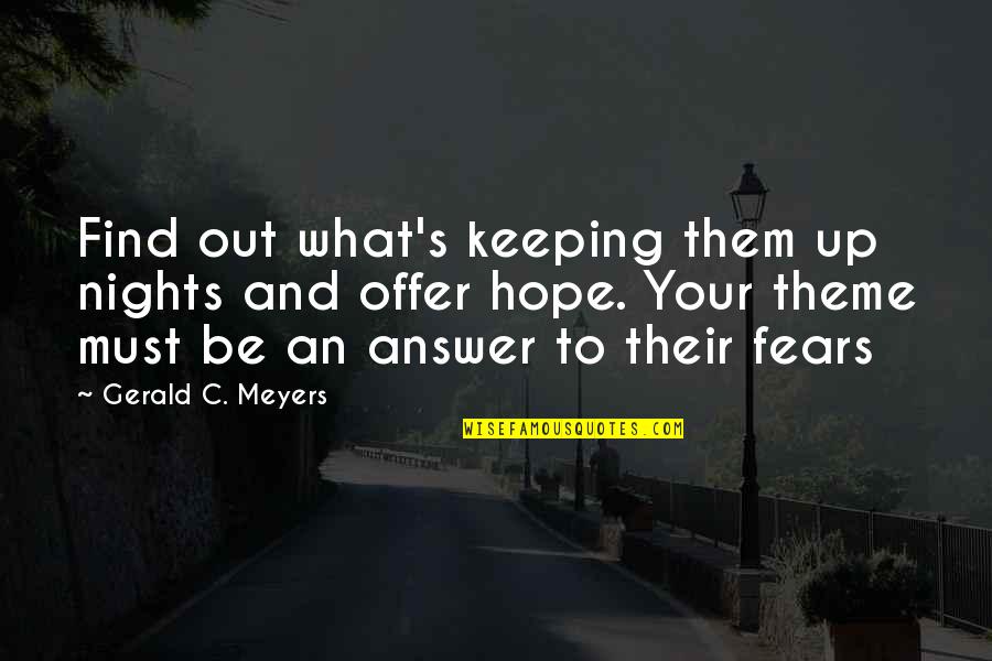 Keeping Hope Quotes By Gerald C. Meyers: Find out what's keeping them up nights and