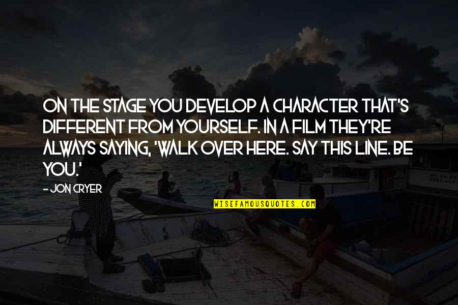 Keeping Hope Quotes By Jon Cryer: On the stage you develop a character that's