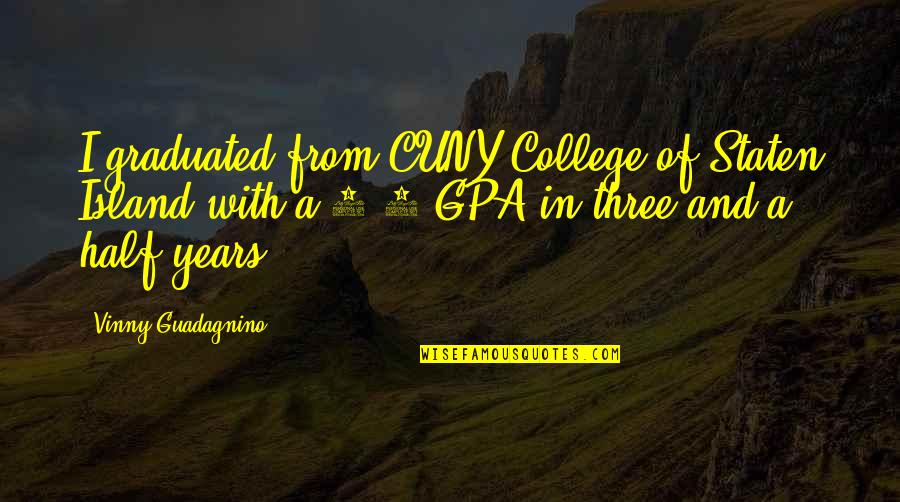 Keeping Hopes Up Quotes By Vinny Guadagnino: I graduated from CUNY College of Staten Island Keeping Hopes Up Quotes By Vinny Guadagnino: I graduated from CUNY College of Staten Island