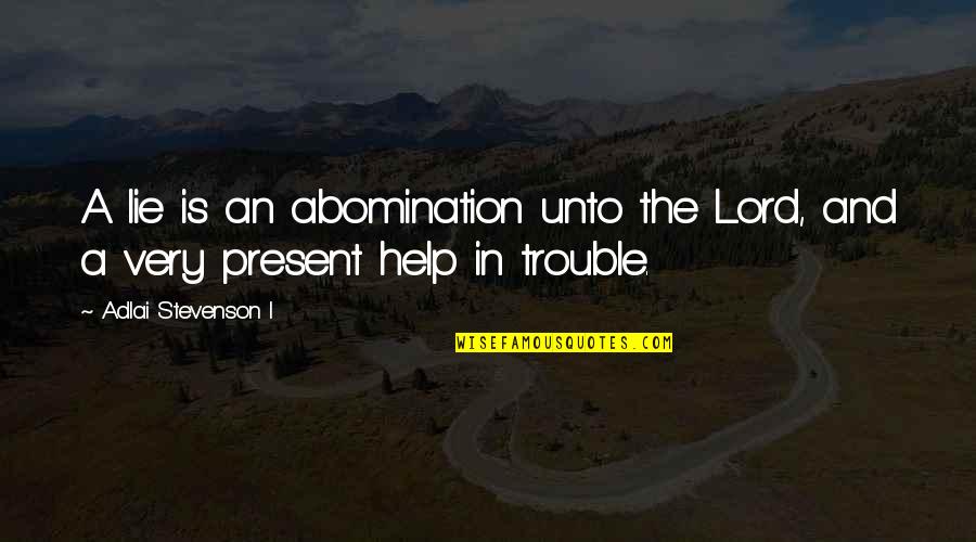 Keeping In Shape Quotes By Adlai Stevenson I: A lie is an abomination unto the Lord,