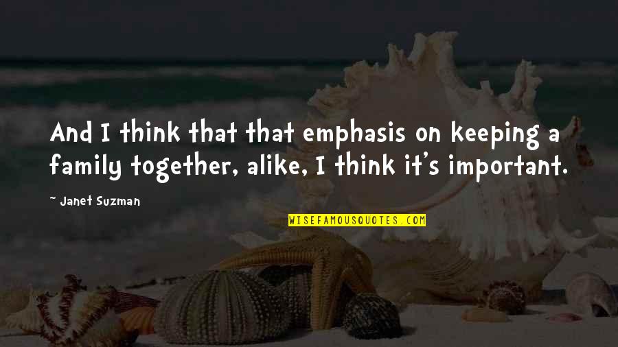 Keeping It All Together Quotes By Janet Suzman: And I think that that emphasis on keeping