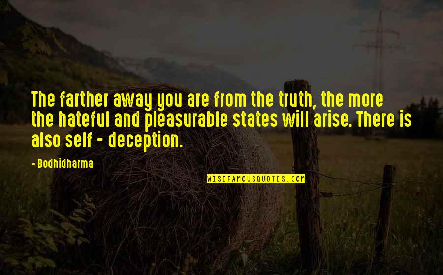 Keeping It Classy Quotes By Bodhidharma: The farther away you are from the truth,