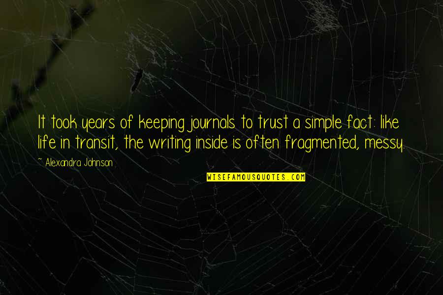 Keeping Journals Quotes By Alexandra Johnson: It took years of keeping journals to trust Keeping Journals Quotes By Alexandra Johnson: It took years of keeping journals to trust