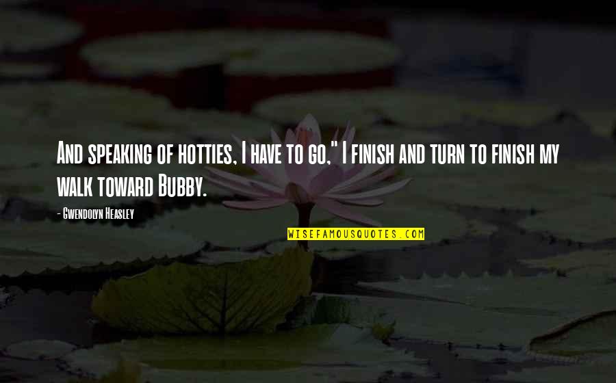 Keeping Journals Quotes By Gwendolyn Heasley: And speaking of hotties, I have to go," Keeping Journals Quotes By Gwendolyn Heasley: And speaking of hotties, I have to go,"