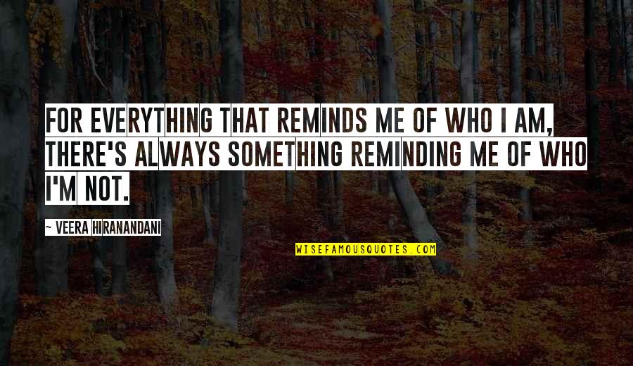 Keeping Journals Quotes By Veera Hiranandani: For everything that reminds me of who I Keeping Journals Quotes By Veera Hiranandani: For everything that reminds me of who I
