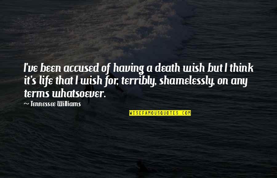 Keeping Me Up At Night Quotes By Tennessee Williams: I've been accused of having a death wish Keeping Me Up At Night Quotes By Tennessee Williams: I've been accused of having a death wish