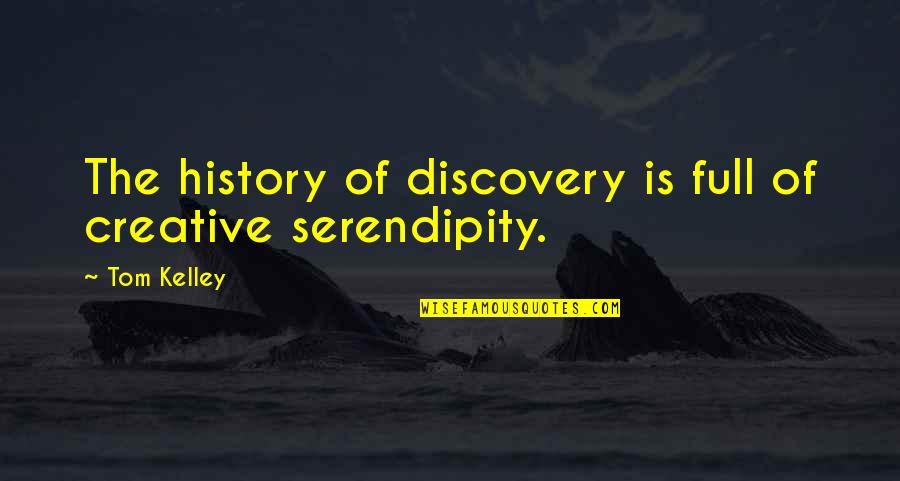 Keeping My Feet On The Ground Quotes By Tom Kelley: The history of discovery is full of creative