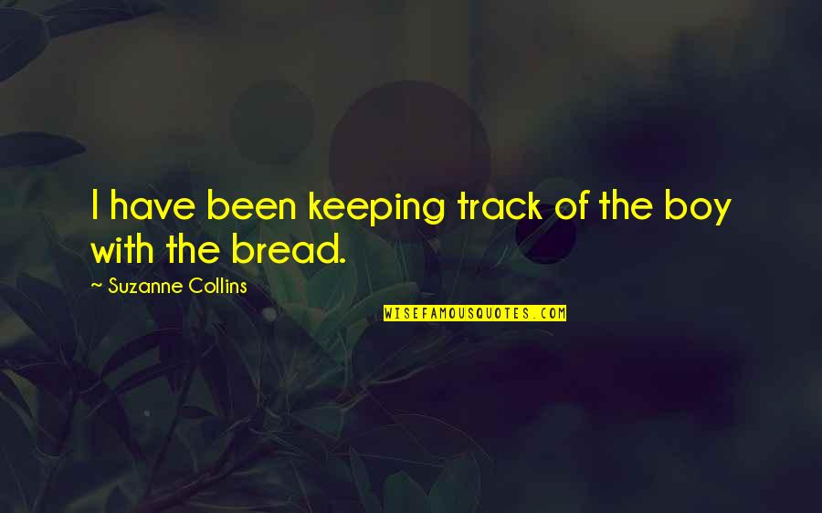 Keeping On Track Quotes By Suzanne Collins: I have been keeping track of the boy