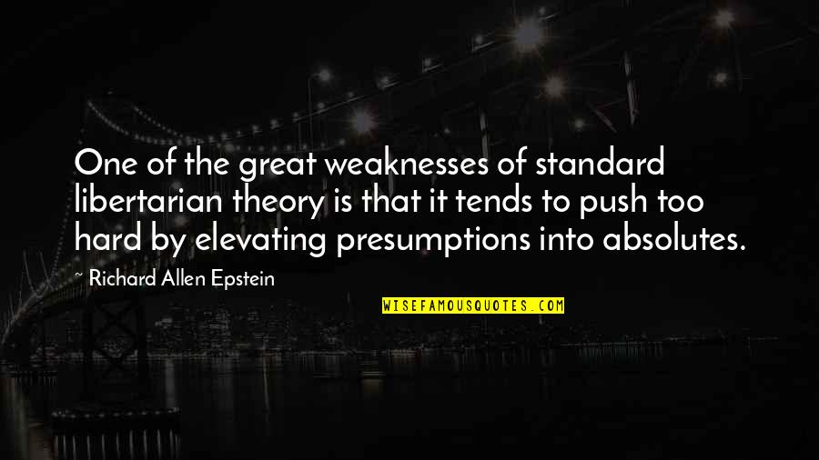 Keeping On Trying Quotes By Richard Allen Epstein: One of the great weaknesses of standard libertarian