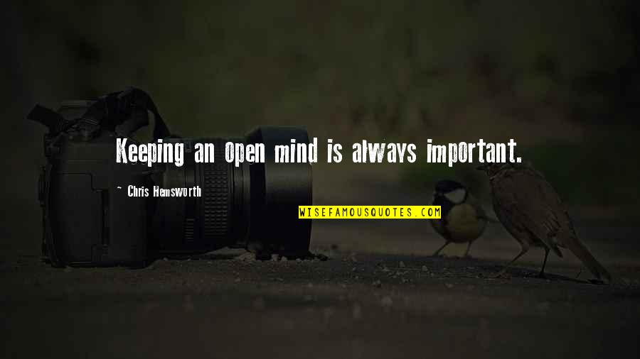 Keeping Open Mind Quotes By Chris Hemsworth: Keeping an open mind is always important.