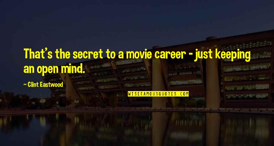 Keeping Open Mind Quotes By Clint Eastwood: That's the secret to a movie career -