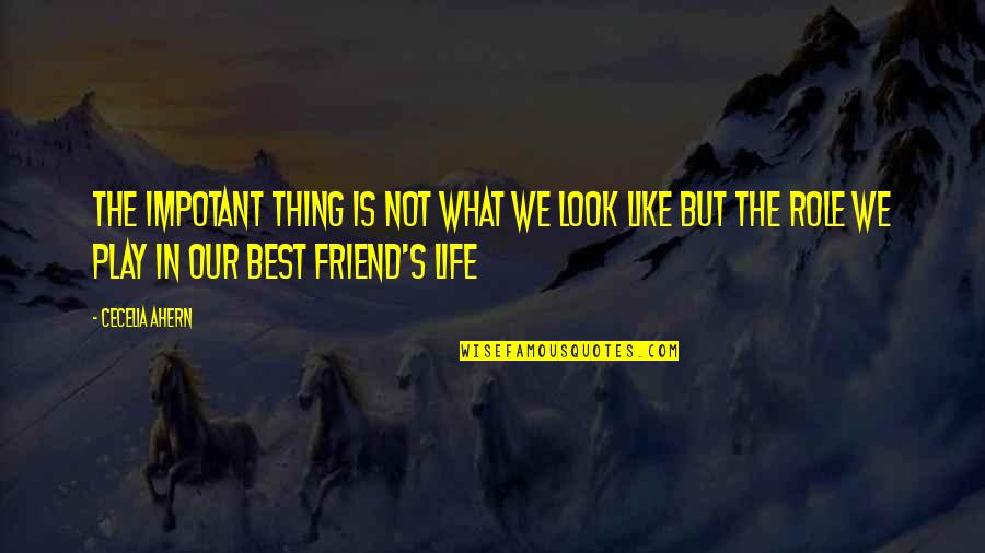 Keeping Out Of Others Business Quotes By Cecelia Ahern: The impotant thing is not what we look