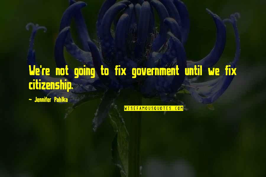 Keeping Religion To Yourself Quotes By Jennifer Pahlka: We're not going to fix government until we