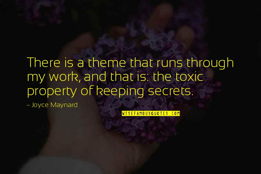 Keeping Secrets Quotes By Joyce Maynard: There is a theme that runs through my