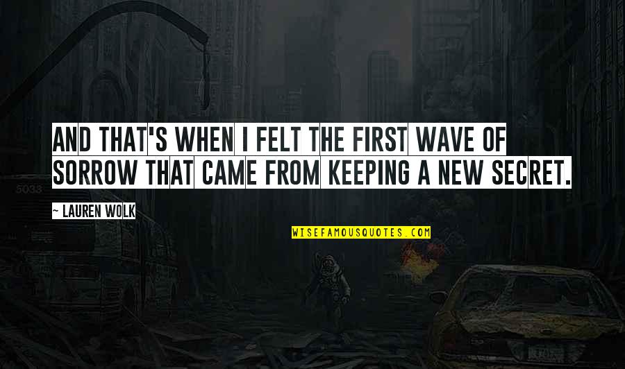 Keeping Secrets Quotes By Lauren Wolk: And that's when I felt the first wave