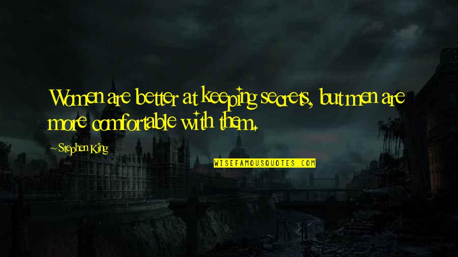 Keeping Secrets Quotes By Stephen King: Women are better at keeping secrets, but men