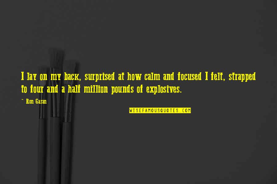 Keeping Someone Happy Quotes By Ron Garan: I lay on my back, surprised at how Keeping Someone Happy Quotes By Ron Garan: I lay on my back, surprised at how