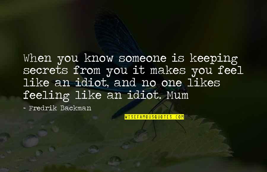 Keeping Someone Quotes By Fredrik Backman: When you know someone is keeping secrets from