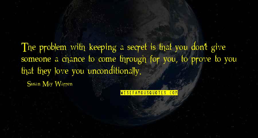 Keeping Someone Quotes By Susan May Warren: The problem with keeping a secret is that