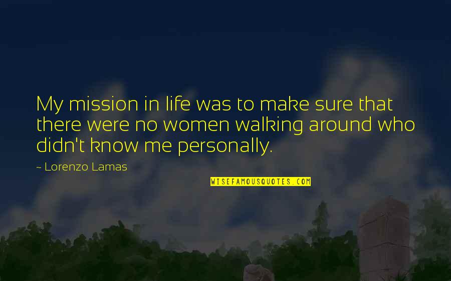 Keeping Surroundings Clean Quotes By Lorenzo Lamas: My mission in life was to make sure