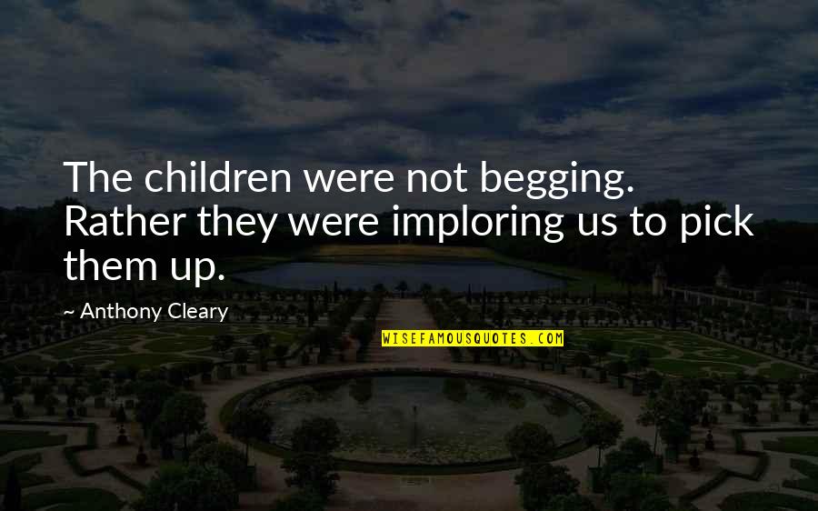 Keeping The Bathroom Clean Quotes By Anthony Cleary: The children were not begging. Rather they were