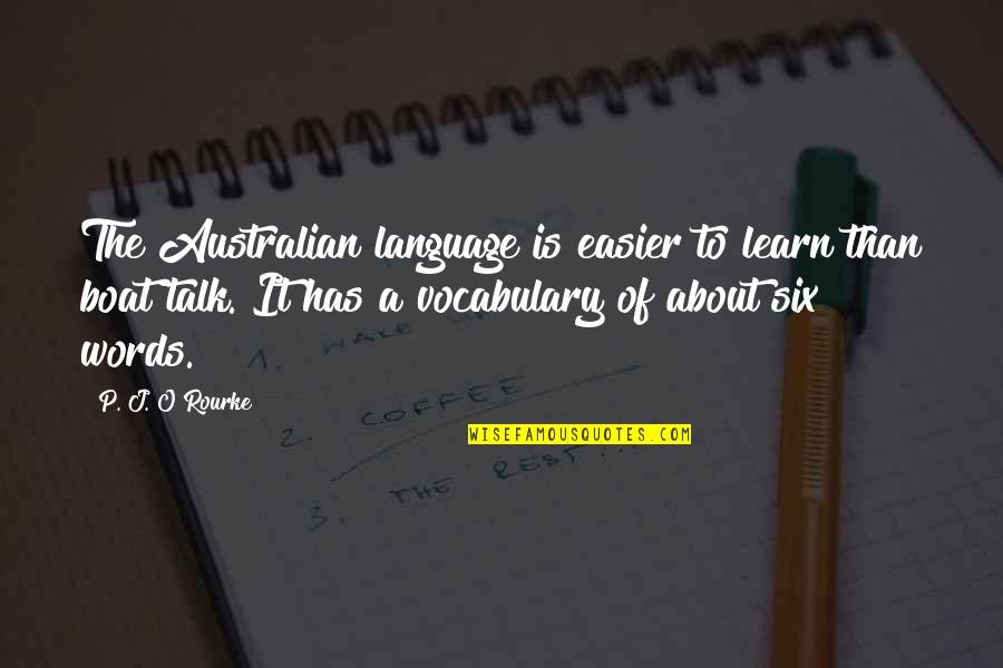 Keeping The Mind Active Quotes By P. J. O'Rourke: The Australian language is easier to learn than
