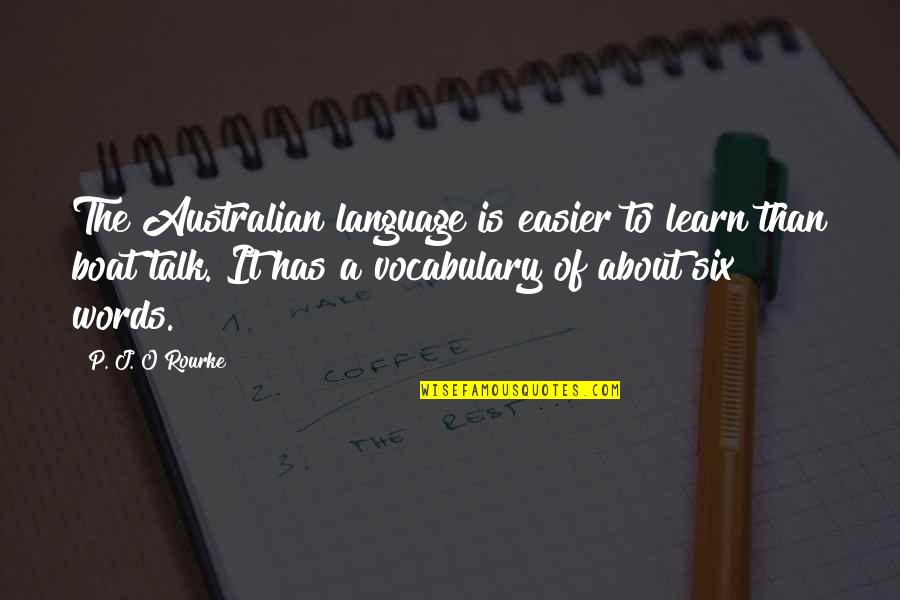 Keeping The Mind Active Quotes By P. J. O'Rourke: The Australian language is easier to learn than Keeping The Mind Active Quotes By P. J. O'Rourke: The Australian language is easier to learn than