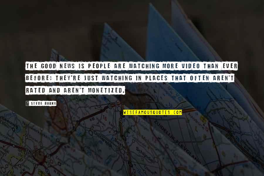 Keeping The Mind Active Quotes By Steve Burke: The good news is people are watching more Keeping The Mind Active Quotes By Steve Burke: The good news is people are watching more