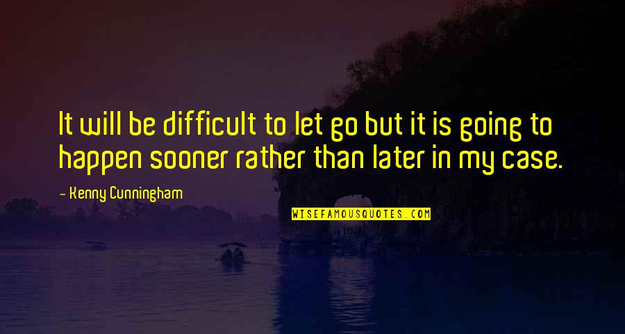 Keeping The Moon Quotes By Kenny Cunningham: It will be difficult to let go but Keeping The Moon Quotes By Kenny Cunningham: It will be difficult to let go but