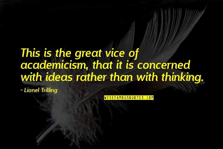 Keeping The Sabbath Holy Quotes By Lionel Trilling: This is the great vice of academicism, that