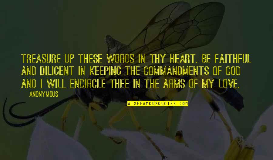 Keeping The Words Quotes By Anonymous: Treasure up these words in thy heart. Be