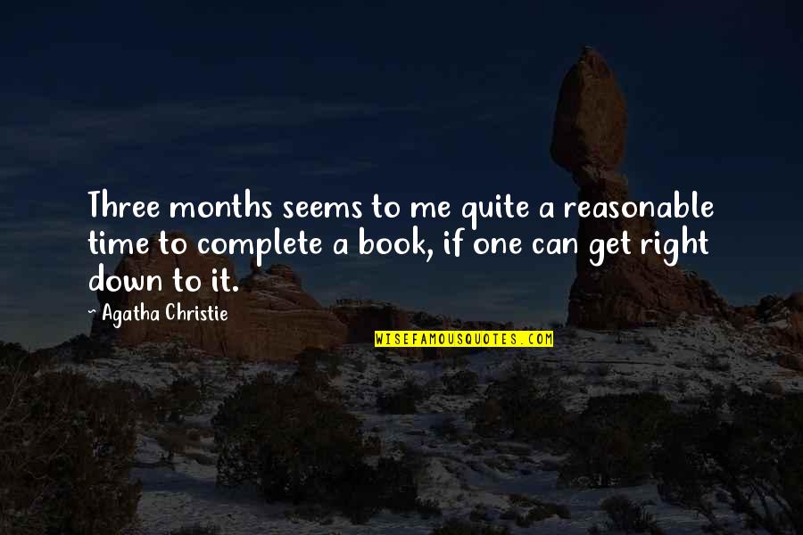 Keeping Things Clean Quotes By Agatha Christie: Three months seems to me quite a reasonable