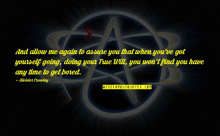 Keeping Time Quotes By Aleister Crowley: And allow me again to assure you that