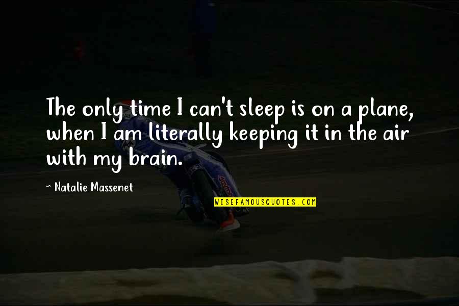 Keeping Time Quotes By Natalie Massenet: The only time I can't sleep is on