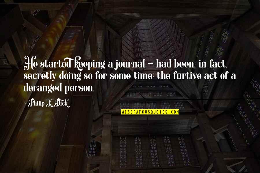 Keeping Time Quotes By Philip K. Dick: He started keeping a journal - had been,