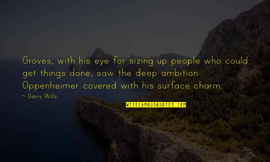 Keeping Traditions Alive Quotes By Garry Wills: Groves, with his eye for sizing up people Keeping Traditions Alive Quotes By Garry Wills: Groves, with his eye for sizing up people
