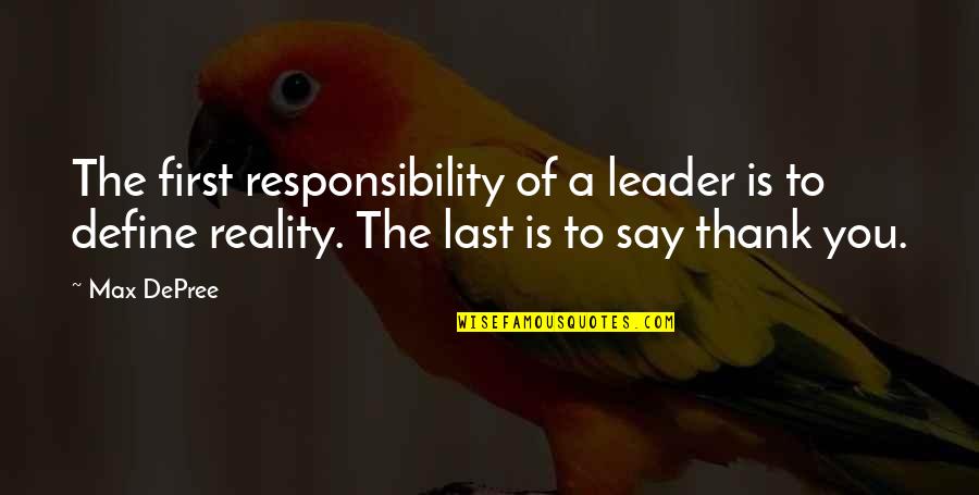 Keeping Up Appearances Quotes By Max DePree: The first responsibility of a leader is to