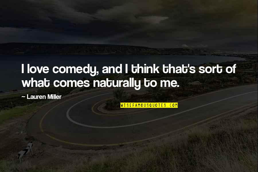 Keeping Up The Faith Quotes By Lauren Miller: I love comedy, and I think that's sort