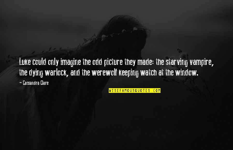 Keeping Watch Quotes By Cassandra Clare: Luke could only imagine the odd picture they