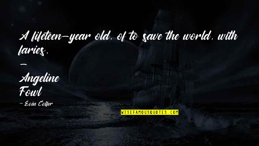 Keeping Your Clothes On Quotes By Eoin Colfer: A fifeteen-year old, of to save the world,