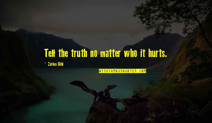 Keeping Your Commitments Quotes By Zarina Bibi: Tell the truth no matter who it hurts.