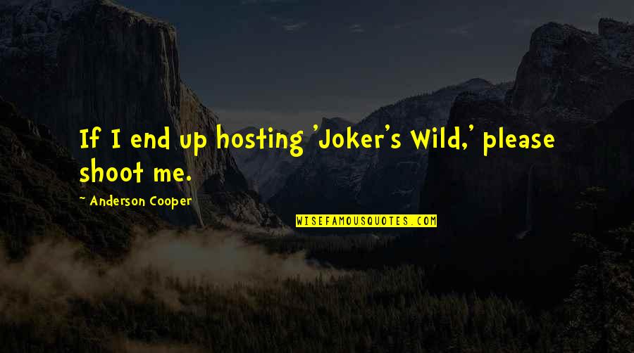 Keeping Your Distance From Someone Quotes By Anderson Cooper: If I end up hosting 'Joker's Wild,' please