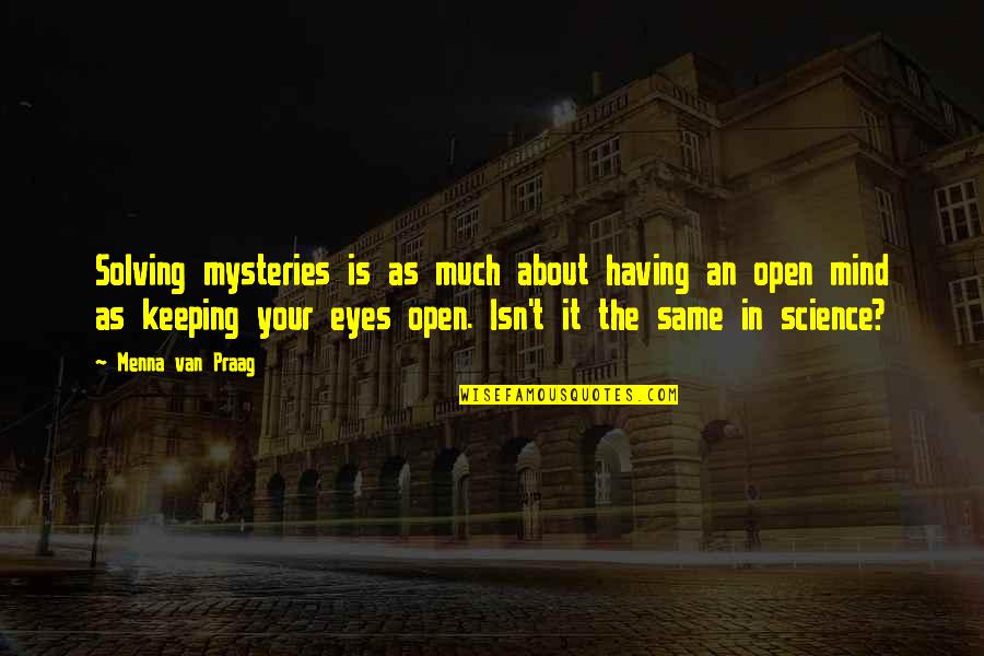 Keeping Your Eyes Open Quotes By Menna Van Praag: Solving mysteries is as much about having an
